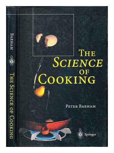 BARHAM, PETER (1950-) - The science of cooking / Peter Barham