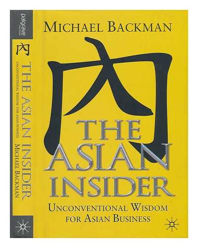 Backman, Michael - The Asian Insider - Unconventional Wisdom for Asian Business