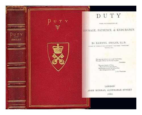 SMILES, SAMUEL (1812-1904) - Duty : with illustrations of courage, patience, & endurance