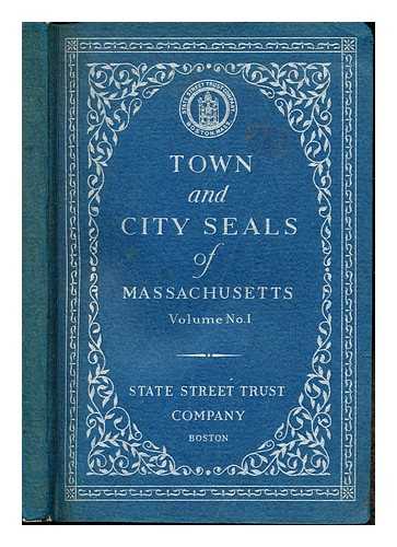 FORBES, ALLAN (1874-1955). EASTMAN, RALPH MASON (1891-1976) - Town and city seals of Massachusetts. Volume 1