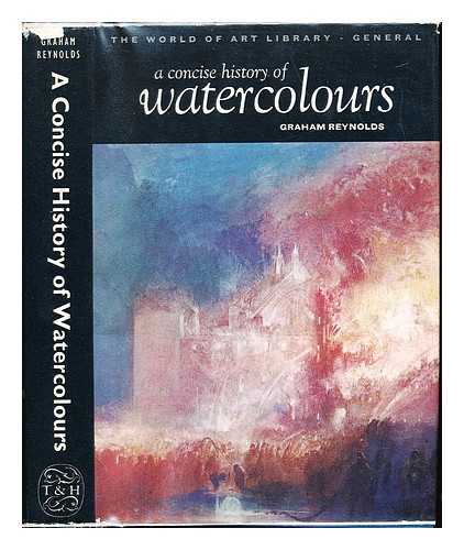 Reynolds, Graham - A concise history of watercolours