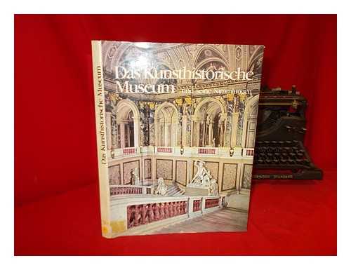 KUGLER, GEORG JOHANNES. HAMMEL, GABRIELE - Das Kunsthistorische Museum in Wien und seine Sammlungen / herausgegeben von Georg J. Kugler unter Mitarbeit von Gabriele Hammel ... [et al.]