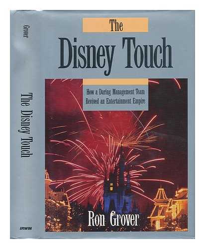 GROVER, RON - The Disney Touch - How a Daring Management Team Revived an Entertainment Empire