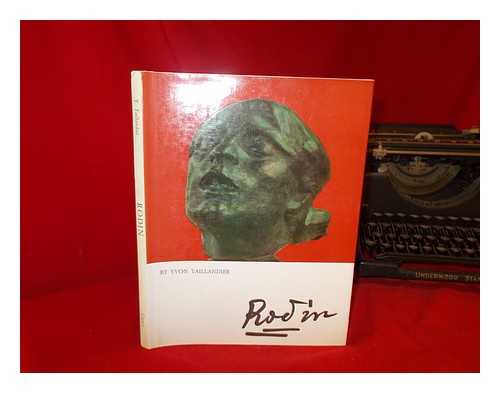 TAILLANDIER, YVON - Rodin / Yvon Taillandier ; translated from the French by Anne Ross