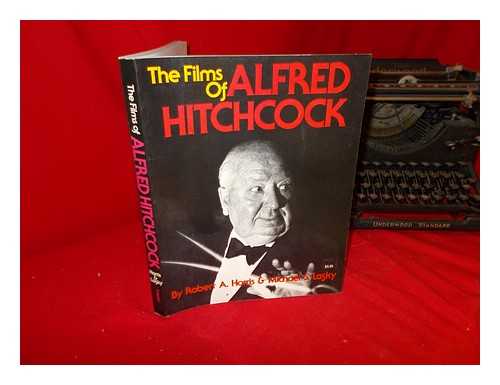 HARRIS, ROBERT A. LASKY, MICHAEL S - The films of Alfred Hitchcock