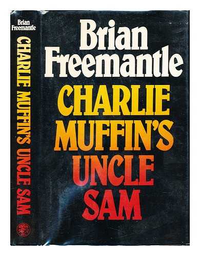 FREEMANTLE, BRIAN (1936-) - Charlie Muffin's Uncle Sam / Brian Freemantle