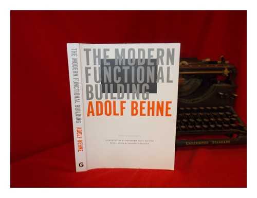 BEHNE, ADOLF (1885-1948). BLETTER, ROSEMARIE HAAG. GETTY RESEARCH INSTITUTE FOR THE HISTORY OF ART AND THE HUMANITIES - The modern functional building / Adolf Behne ; introduction by Rosemarie Haag Bletter ; translation by Michael Robinson