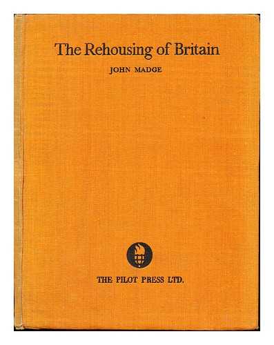 MADGE, JOHN (1914-). BEVERIDGE, WILLIAM - The rehousing of Britain