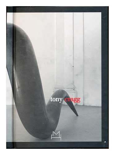 PRATESI, LUDOVICO. CRAGG, TONY (1949-). CENTRO PER LE ARTI VISIVE (PESCHERIA) - Tony Cragg : nothing but material