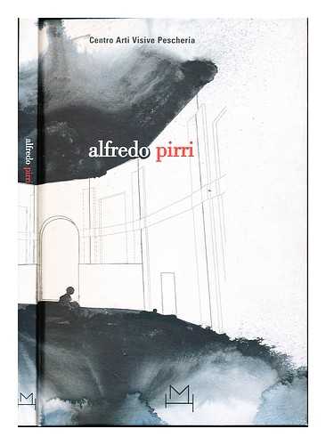 PIRRI, ALFREDO. PRATESI, LUDOVICO - Alfredo Pirri : come in terra cos in cielo