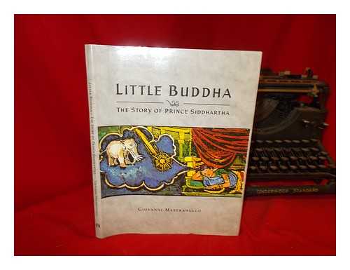 MASTRANGELO, GIOVANNI (1952-) - Little Buddha : the story of Prince Siddhartha