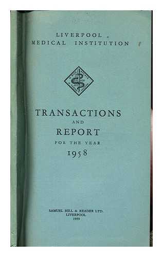 LIVERPOOL MEDICAL INSTITUTION - Transactions and report: 1958