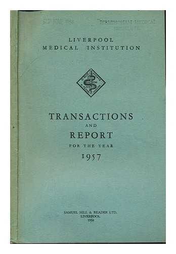 LIVERPOOL MEDICAL INSTITUTION - Transactions and report: 1957