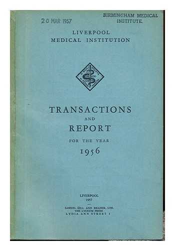 LIVERPOOL MEDICAL INSTITUTION - Transactions and report: 1956