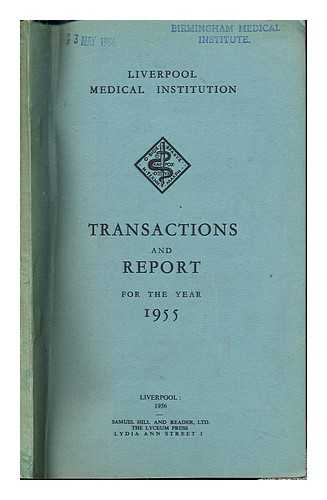 LIVERPOOL MEDICAL INSTITUTION - Transactions and report: 1955