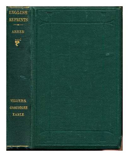 ARBER, EDWARD [EDITOR] - English Reprints: George Cilliers, 'The Rehearsal, 1672'; George Cascoigne, 'The Steele Glas, 1576'; John Earle, 'Micro-Cosmographie, 1628'