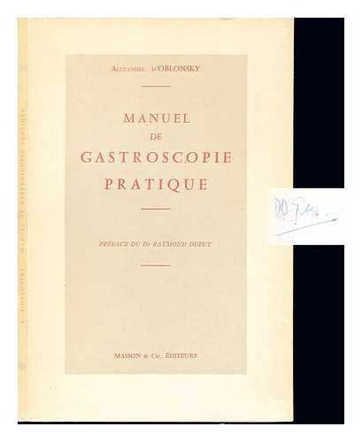 D'OBLONSKY, ALEXANDRE - Manuel de gastroscopie pratique