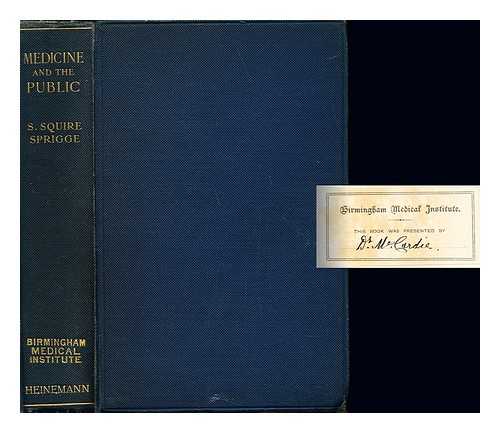 SPRIGGE, SAMUEL SQUIRE SIR (1860-1937) - Medicine and the public