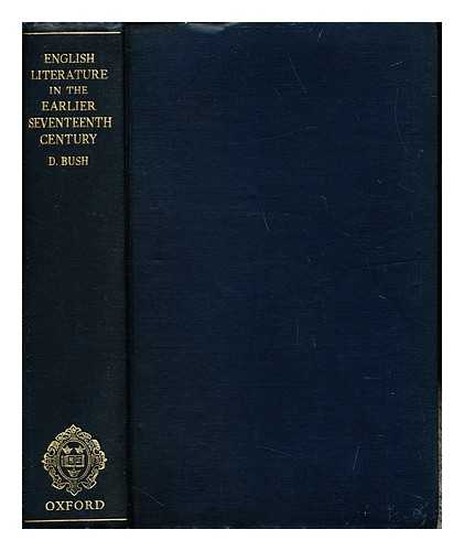 BUSH, DOUGLAS (1896-1983). WILSON, FRANK PERCY (1889-1973). DOBRE, BONAMY (1891-1974) - English literature in the earlier seventeenth century, (1600-1660)