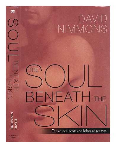 NIMMONS, DAVID - The Soul Beneath the Skin - the Unseen Hearts and Habits of Gay Men