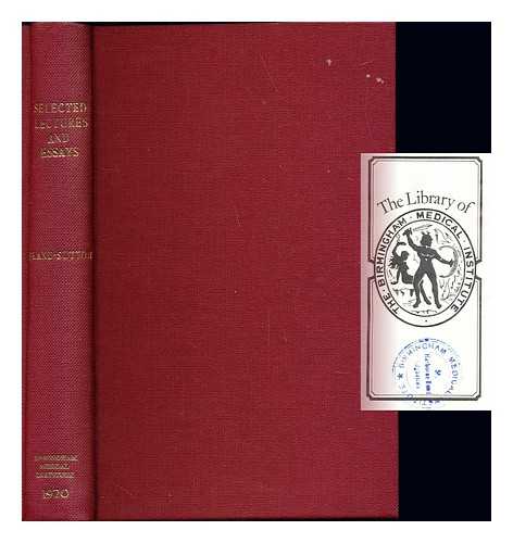 BLAND-SUTTON, JOHN SIR (1855-1936) - Selected lectures and essays : including ligaments, their nature and morphology Fourth edition By Sir John Bland-Sutton