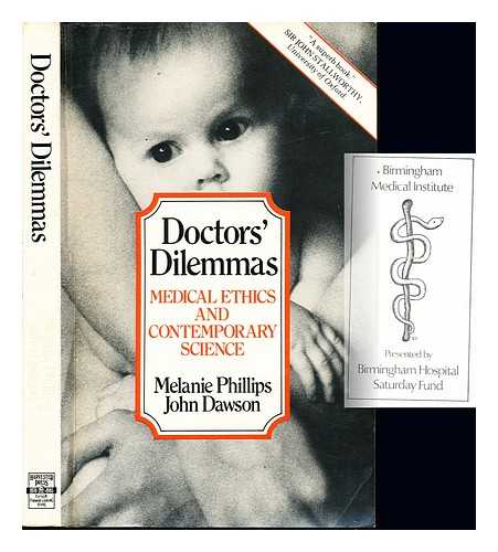 PHILLIPS, MELANIE (1951-). DAWSON, JOHN (1946-) - Doctors' dilemmas : medical ethics and contemporary science / Melanie Phillips, John Dawson