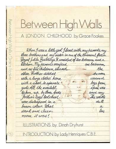 FOAKES, GRACE. DRYHURST, DINAH - Between high walls : a London childhood