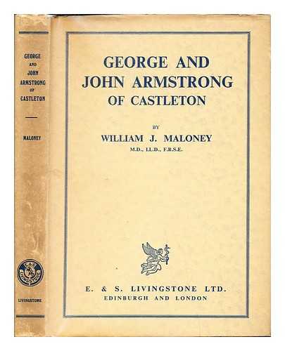 MALONEY, WILLIAM JOSEPH MARIE ALOIS (1881-). POYNTER, FREDERICK NOL LAWRENCE ( 1908)- - George and John Armstrong of Castleton : two eighteenth-century medical pioneers