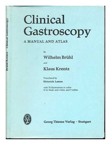 BRHL, WILHELM. KRENTZ, KLAUS (1924-) - Clinical gastroscopy. : A manual and atlas.