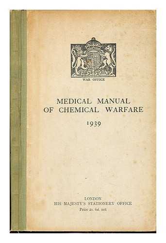 GREAT BRITAIN. WAR OFFICE - Medical manual of chemical warfare, 1939 / War Office