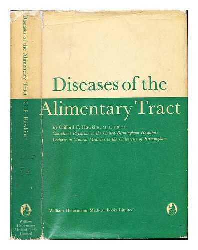 HAWKINS, CLIFFORD FRANK - Diseases of the alimentary tract / Clifford F. Hawkins