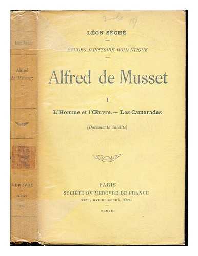 SCH, LON - Alfred de Musset: I L'Homme et l'Oeuvre.- Les Camarades (Documents indits). Troisieme Edition