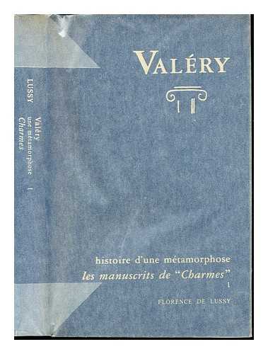 DE LUSSY, FLORENCE - Charmes d'aprs les manuscrits de Paul Valry : histoire d'une mtamorphose. 1 / Florence de Lussy