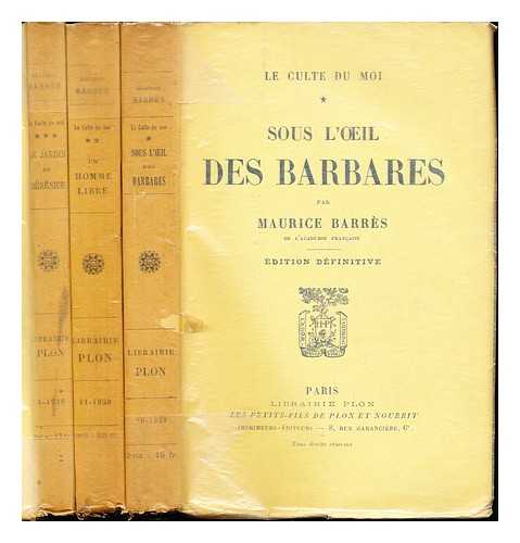 BARRS, MAURICE (1862-1923) - Sous l'il des barbares. Un Homme Libre. Le Jardin De Bernice. Complete in three volumes