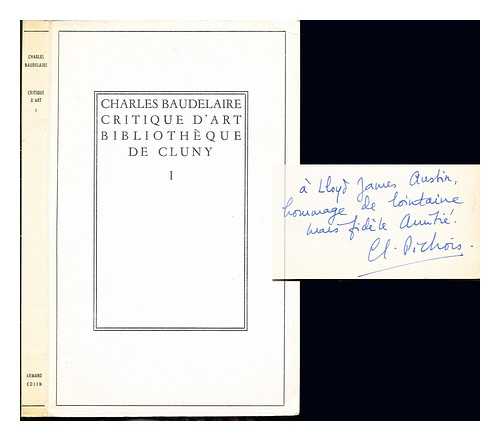PICHOIS, CLAUDE - Charles Baudelaire Critique D'Art Bibliothe que de Cluny I: texte tabli et prsent par Claude Pichois