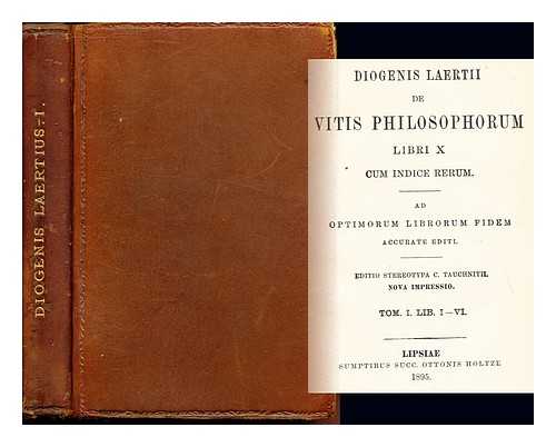 LAERTII, DIOGENIS - Diogenis Laertii de Vitis Philosophorum: Libri X cume indice rerum. Ad optimorum Lobrorum Fidem. Tom. I Lib. I-VI