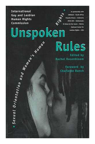 ROSENBLOOM, RACHEL - Unspoken Rules - Sexual Orientation and Women's Human Rights