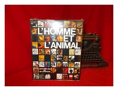MRY, FERNAND - L'Homme et L'Animal : Cent mille ans de vie commune Prface / Fernand Mry