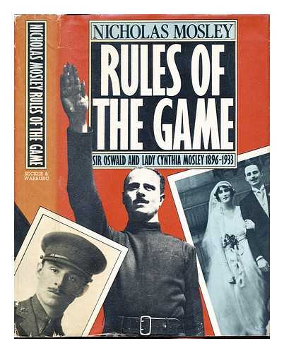 MOSLEY, NICHOLAS (1923-) - Rules of the game : Sir Oswald and Lady Cynthia Mosley, (1896-1933) / Nicholas Mosley