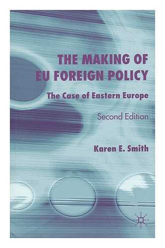 SMITH, KAREN E. - The Making of EU Foreign Policy - the Case of Eastern Europe