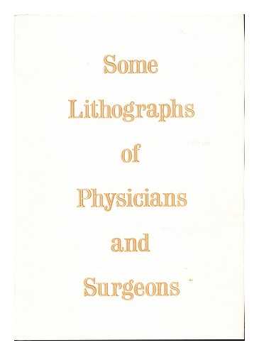 THE ROYAL COLLEGE OF PHYSICIANS OF LONDON - Some Lithographs of Physicians and Surgeons: Catalogue of an exhibition, March 1984