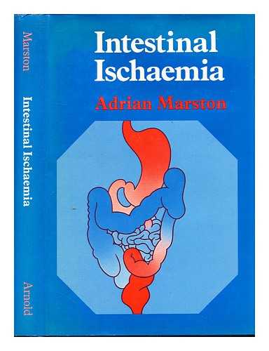 MARSTON, ADRIAN - Intestinal ischaemia / [by] Adrian Marston ; with illustrations by Peter Drury