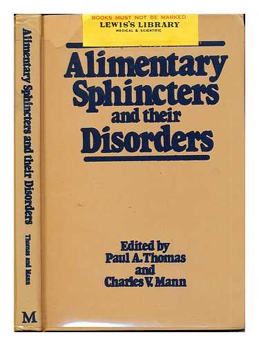 THOMAS, PAUL A. THOMAS, PAUL ANTHONY. MANN, CHARLES VICTOR - Alimentary sphincters and their disorders / edited by Paul A. Thomas and Charles V. Mann