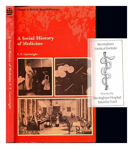 CARTWRIGHT, FREDERICK FOX - A social history of medicine / Frederick F. Cartwright