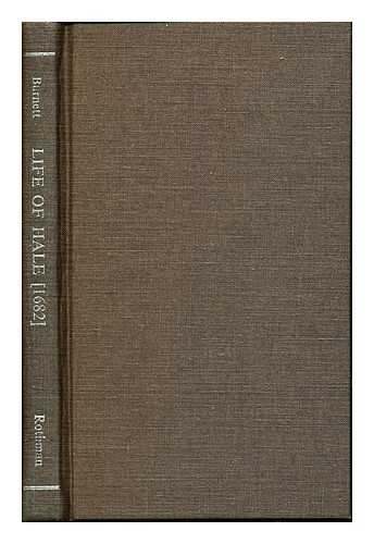 BURNETT, GILBERT - The life and death of Sir Matthew Hale, sometime Lord Chief Justice of His Majesties Court of King's Bench / written by Gilbert Burnett