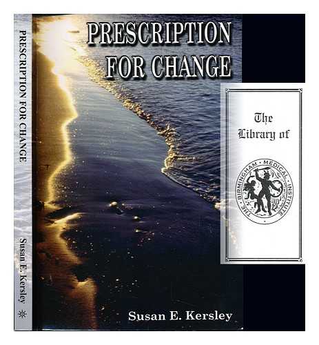 KERSLEY, SUSAN E - Prescription for change : for doctors who want a life