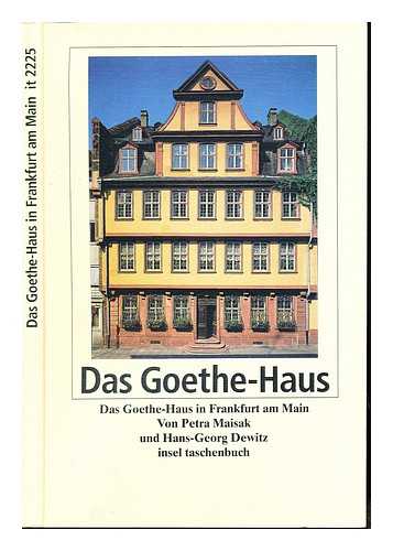 MAISAK, PETRA (1950-). DEWITZ, HANS-GEORG - Das Goethe-Haus in Frankfurt am Main / von Petra Maisak und Hans-Georg Dewitz ; mit einem Vorwort von Christoph Perels