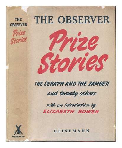 THE OBSERVER, LONDON - The Observer prize stories : The seraph and the Zambesi, and twenty others / with an introd. by Elizabeth Bowen