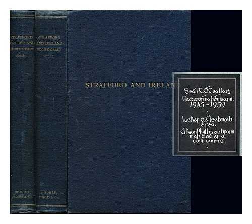 O'GRADY, HUGH ART - Strafford and Ireland : the history of his vice-royalty with an account of his trial