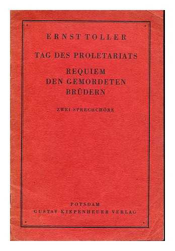 TOLLER, ERNST - Tag des Proletariats : Requiem den Gemordeten Brdern ; zwei Sprechchre / Ernst Toller